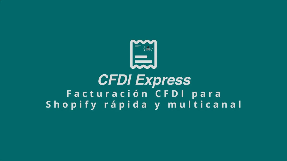 CFDI Express | ¡Facturación CFDI 4.0 en Shopify!